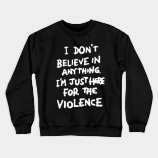 Believe in violence Crewneck Sweatshirt